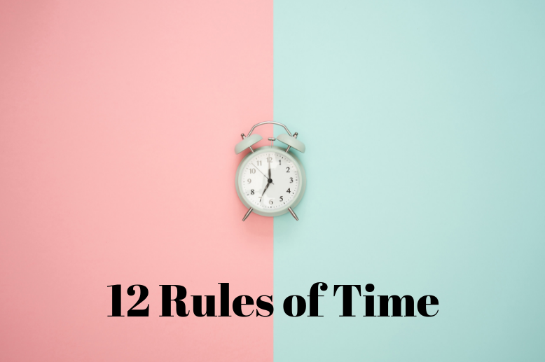 12 Rules Of Time - Live. Love. Life. - Motivational Blog